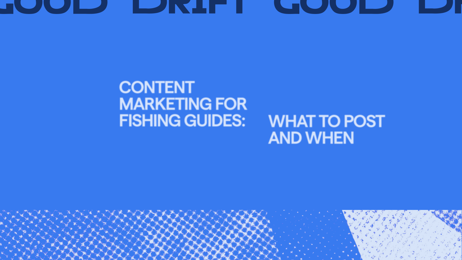 Content Marketing for Fishing Guides: What to Post and When
