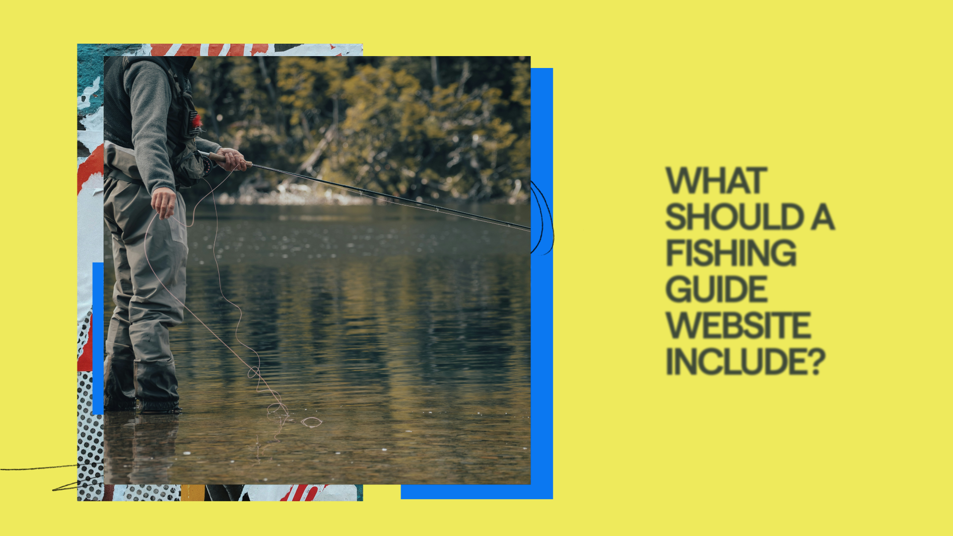 Angler standing in a river holding a fly rod, with bold text reading "What Should a Fishing Guide Website Include?"