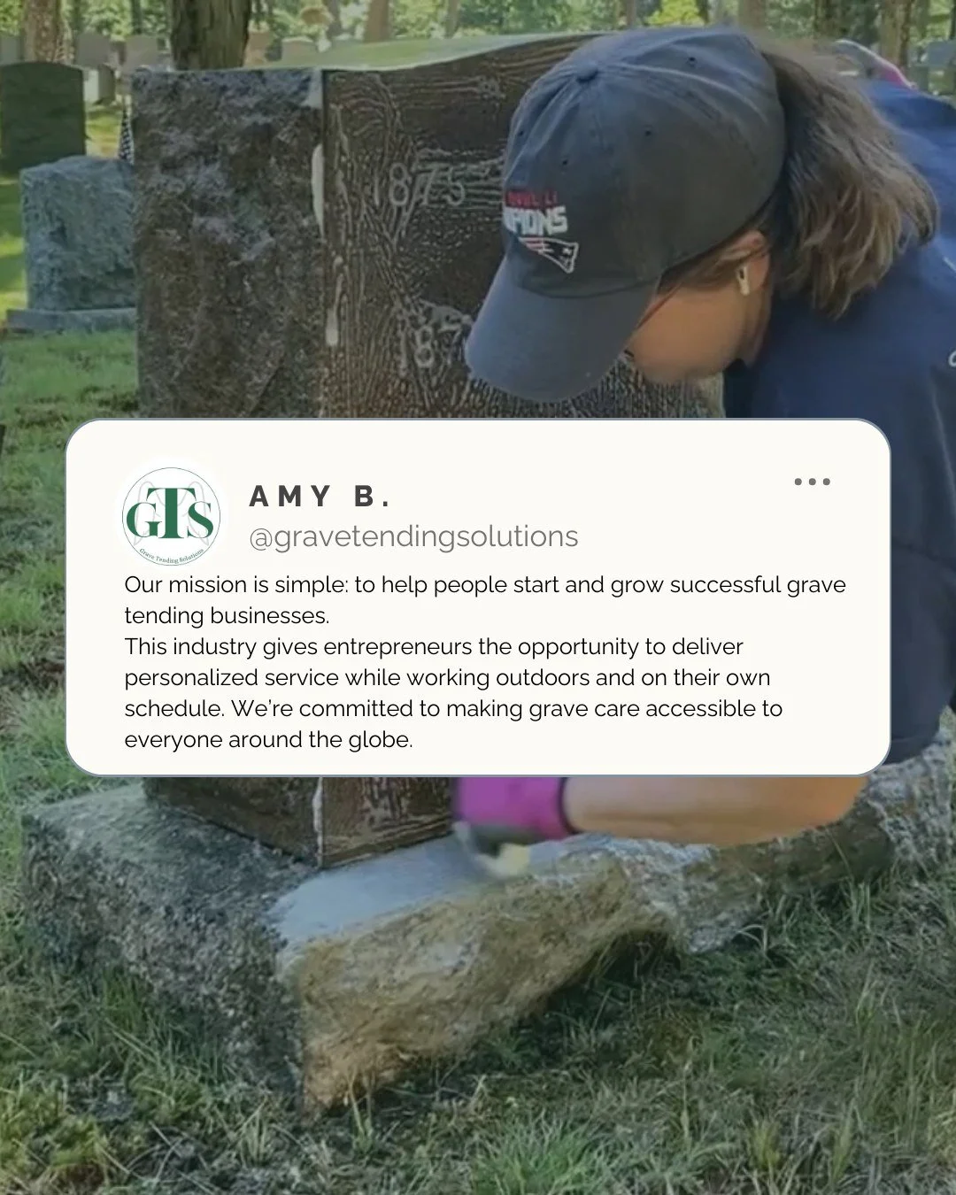 This industry gives entrepreneurs the opportunity to deliver personalized service while working outside and on their own schedule. We&rsquo;re committed to making grave care accessible to everyone around the globe.

Interested? Learn more about grave