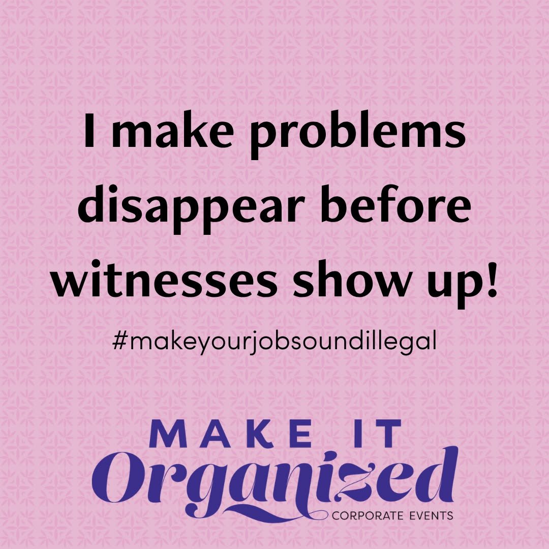This trend was made for event planners.

Make your job sound illegal.

Mine's easy. I make problems disappear before witnesses arrive.

Which is to say I plan corporate events.

The guests see the polished version.

The client sees the calm version.

