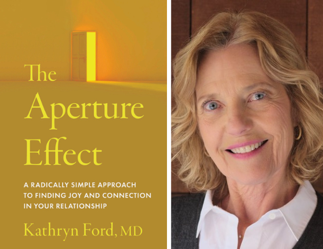 The Aperture Effect: A Radically Simple Approach to Finding Joy and Connection in Your Relationship
