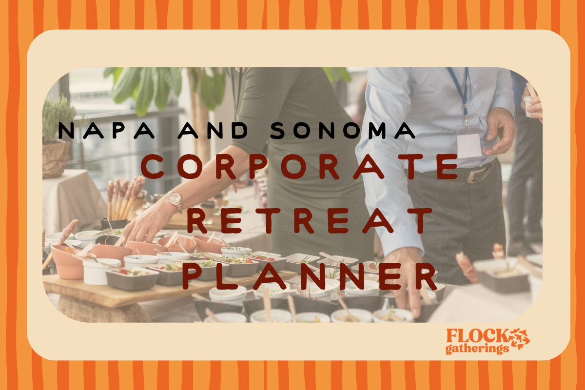 Corporate Retreat Planning in Wine Country | San Francisco Corporate Event Planner
