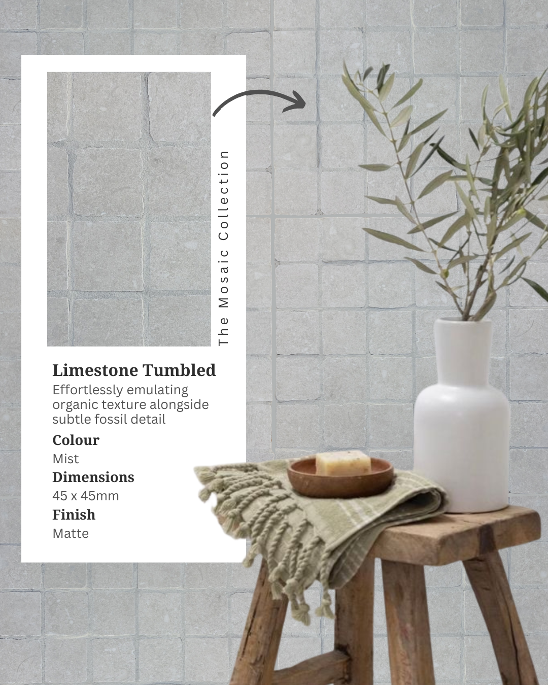 Limestone Tumbled Mist grey porcelain mosaic wall tiles styled with a timber stool, folded green towel, soap and leafy branches in a white vase, alongside an inset product card.