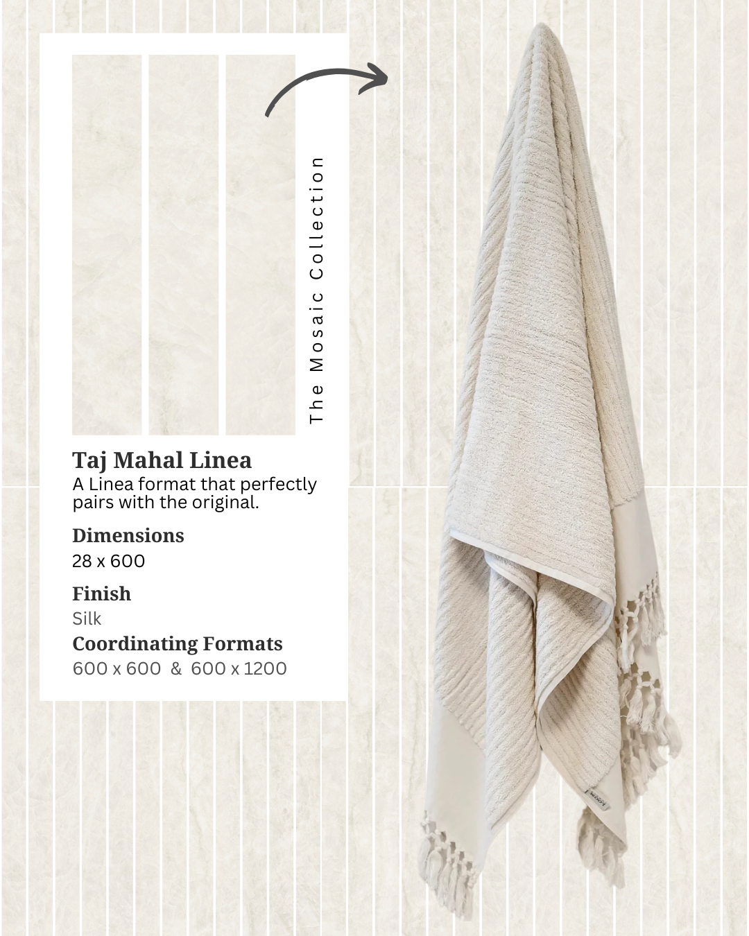 Taj Mahal Linea porcelain mosaic product graphic showing vertical linear tiles, a cream towel, Silk finish, 28 × 600 mm format and coordinating Taj Mahal tile sizes.