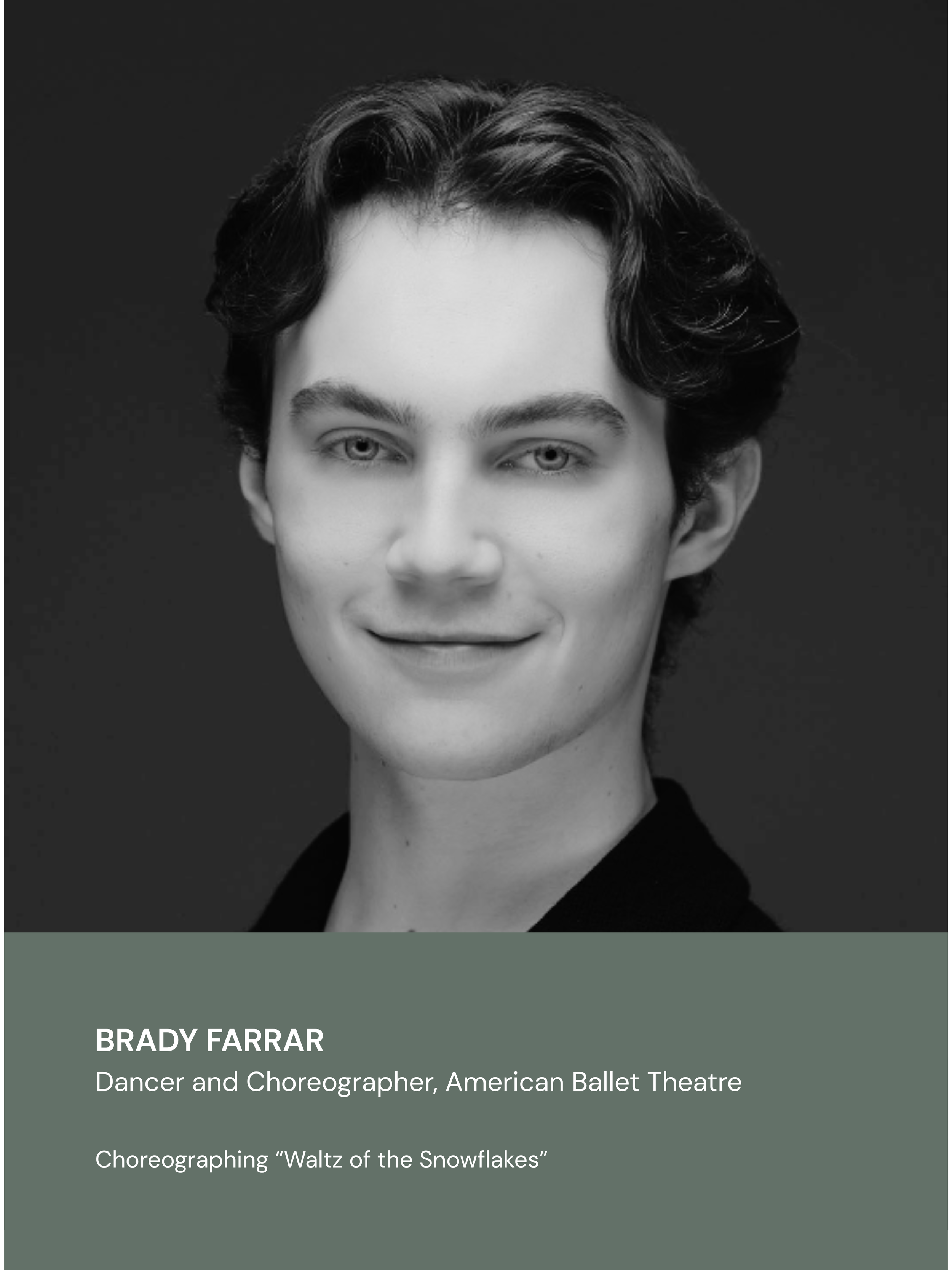 Brady Farrar
Dancer and Choreographer, American Ballet Theatre

Choreographing “Waltz of the Snowflakes”