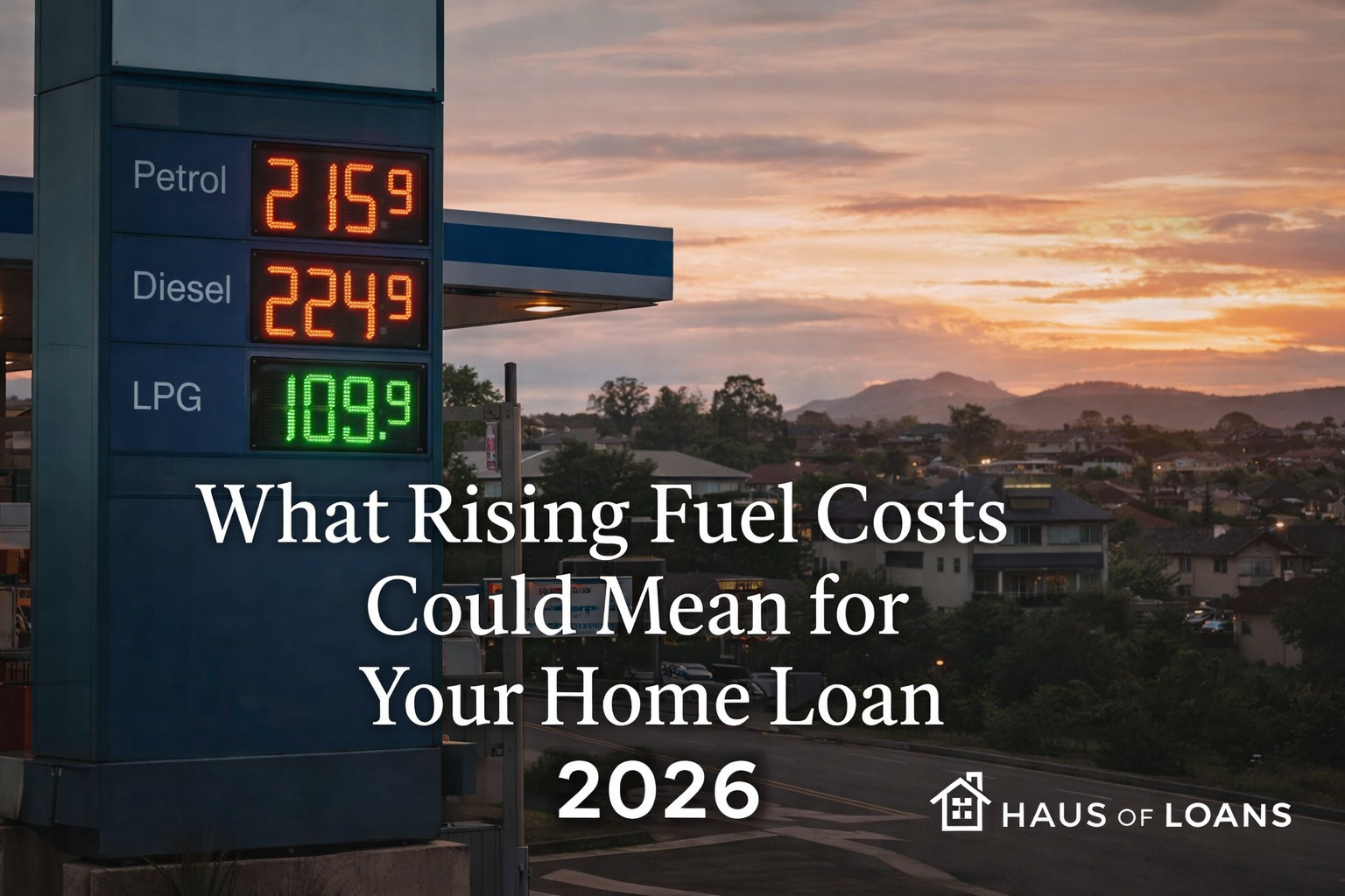 What Rising Fuel Costs Could Mean for Your Home Loan in 2026