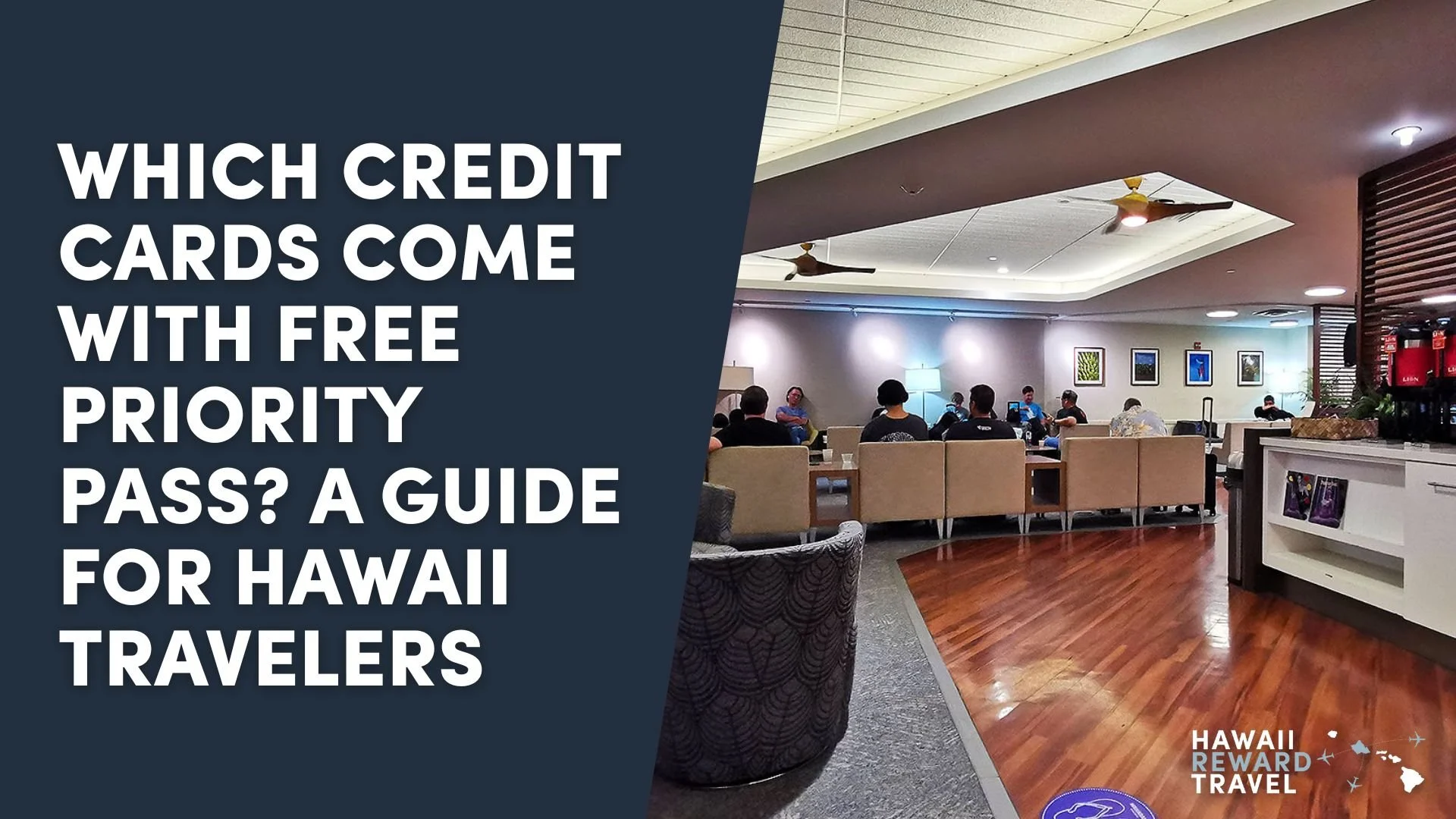 Which Credit Cards Come With Free Priority Pass? A Guide for Hawaii Travelers