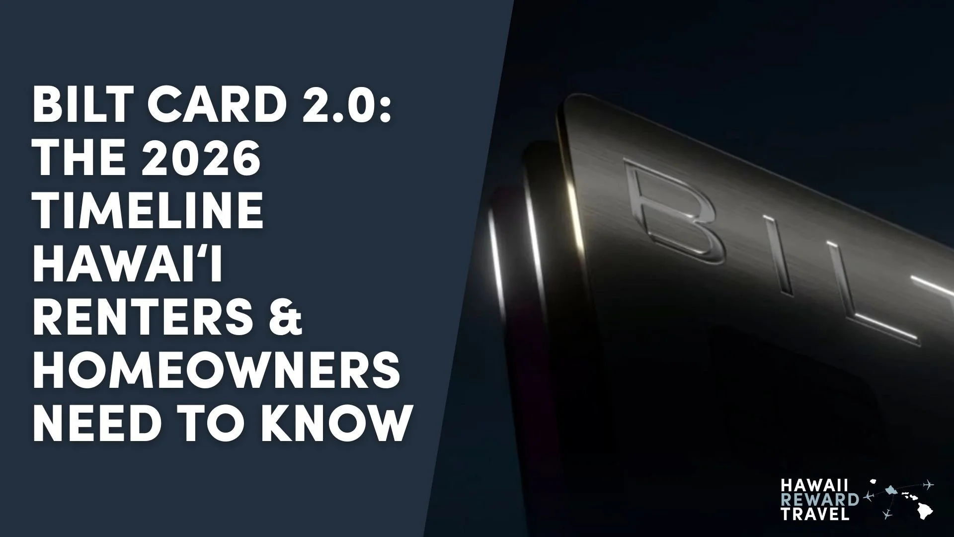 Bilt Card 2.0: The 2026 Timeline Hawaiʻi Renters &amp; Homeowners Need to Know