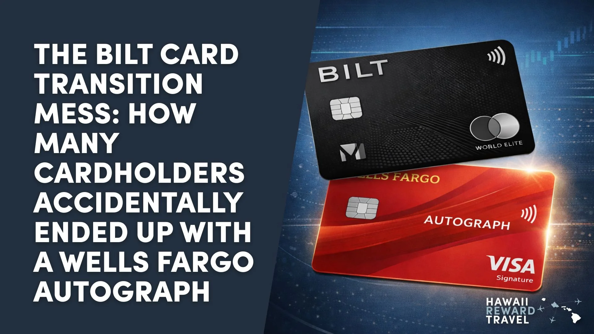 The Bilt Card Transition Mess: How Many Cardholders Accidentally Ended Up With a Wells Fargo Autograph