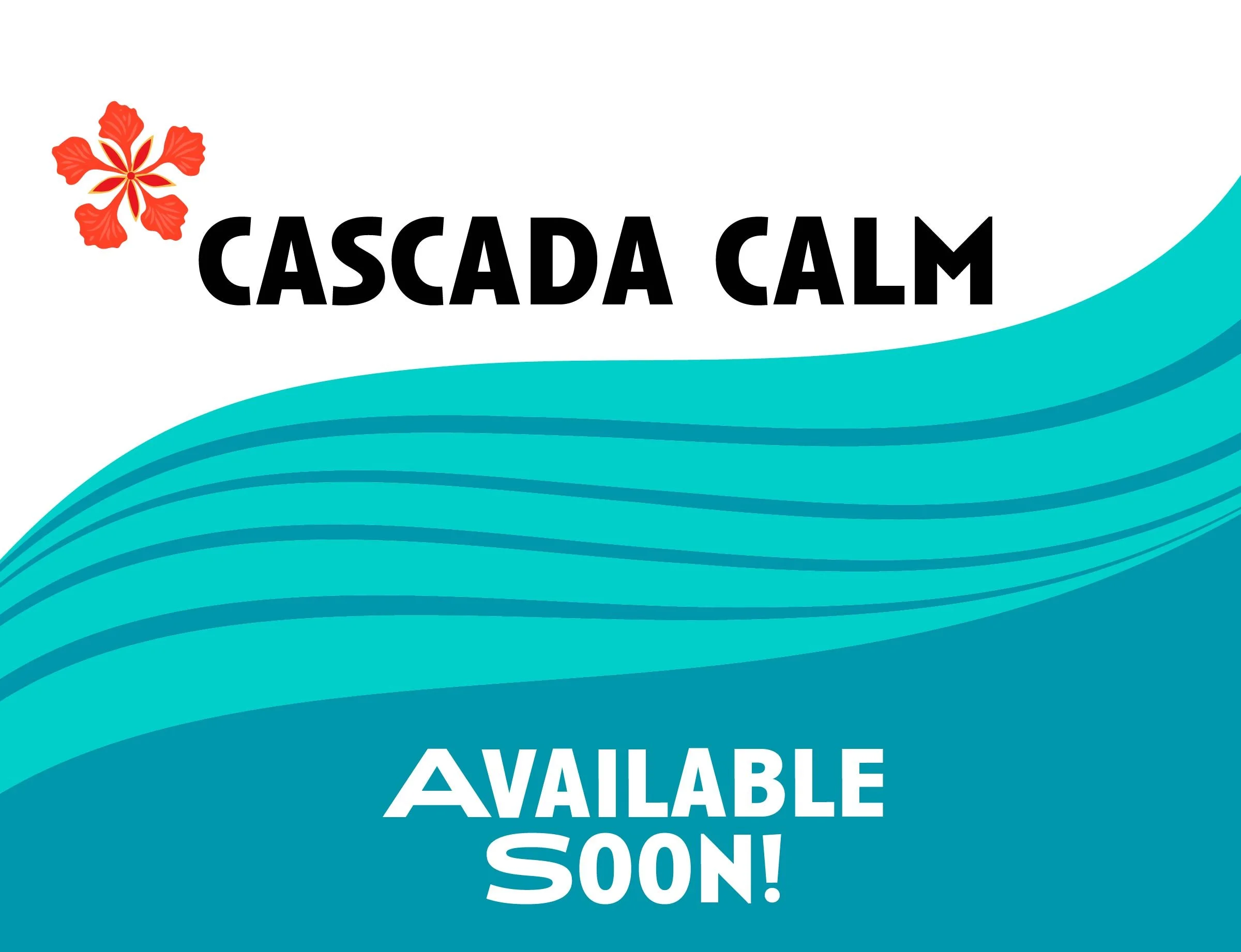Cascada Calm available soon.jpg