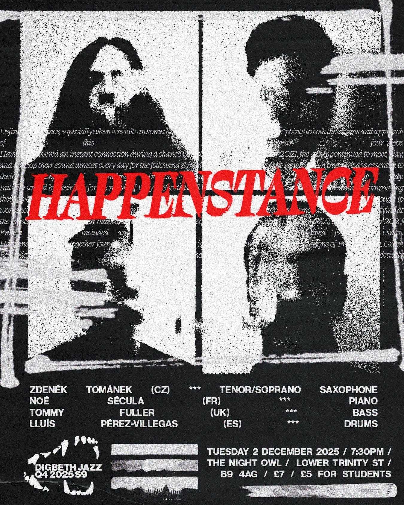 HAPPENSTANCE | DIGBETH JAZZ Q4 S9 | TUESDAY 2 DECEMBER 2025 | 7:30PM | THE NIGHT OWL | B9 4AG

Defined as &ldquo;Chance, especially when it results in something good&rdquo; &ndash; the name &ldquo;Happenstance&rdquo; points to both the origins and ap