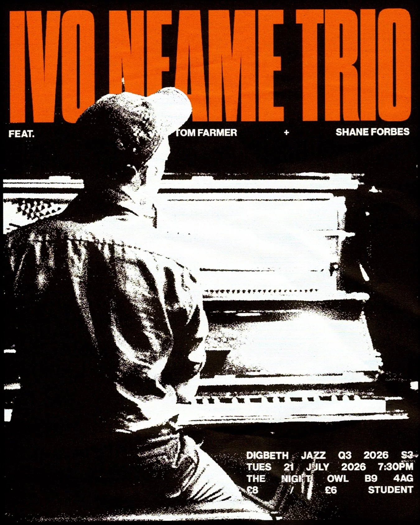 IVO NEAME TRIO FT. TOM FARMER + SHANE FORBES / DIGBETH JAZZ Q3 2026 S3 / TUES 21 JULY 2026 7:30PM / THE NIGHT OWL B9 4AG

Ivo Neame is an internationally renowned pianist, composer, and bandleader who has established himself as one of the most innova