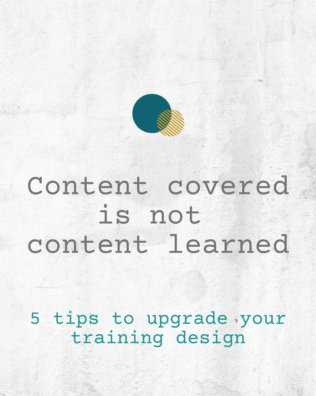 Content covered is not content learned.
As a trainer, subject matter expert, or lecturer, it’s easy to assume that delivering information automatically leads to understanding. 
However, just because you’ve shared information doesn’