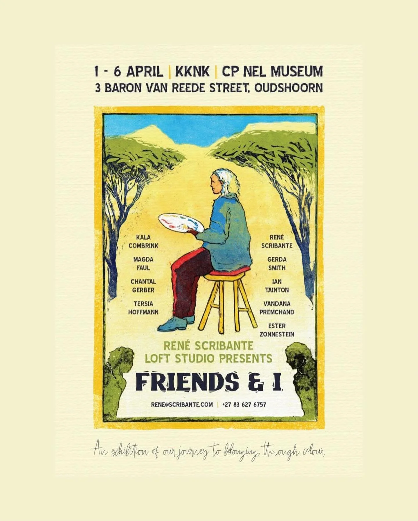 Ren&eacute; Scribante Loft Studio bied aan &ldquo;Friends &amp; I&rdquo; by die KKNK in die CP Nel Museum, Oudtshoorn

&ldquo;An exhibition of our journey to belonging, through colour&rdquo;

Ons is &lsquo;n groep vriende van die Tuinroete, wat vreug