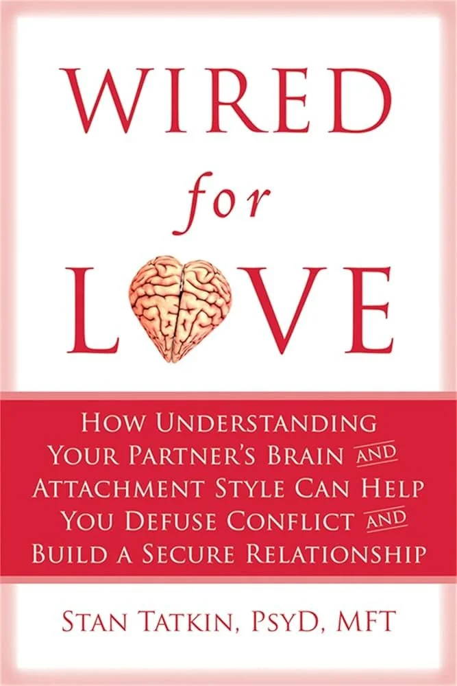 Book cover titled "Wired for Love" with a brain illustration in place of the letter "O" in "Love." Subtitle reads "How understanding your partner's brain and attachment style can help you defuse conflict and build a secure relationship." Author is Stan Tatkin, PsyD, MFT.
