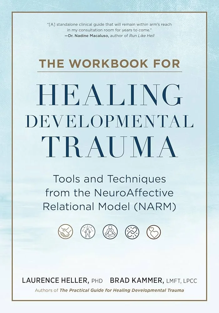 Cover of a book titled "The Workbook for Healing Developmental Trauma" with a subtitle about tools and techniques from the NeuroAffective Relational Model (NARM). The cover features small icons related to healing, relationships, mindfulness, and heart health. Authors listed are Laurence Heller, PhD, and Brad Kammer, LMFT, LPCC.