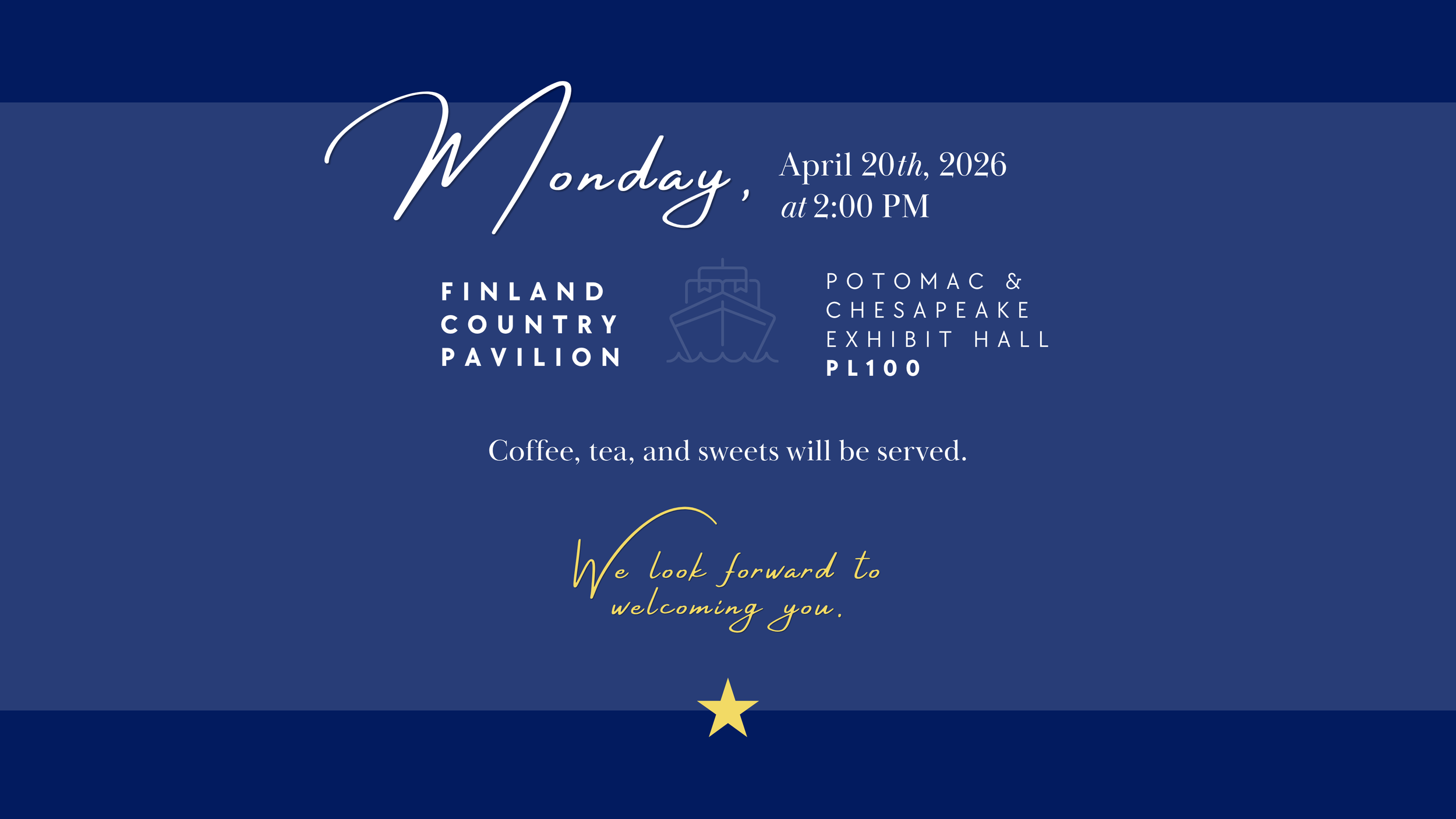 A blue event invitation graphic with white and gold text announcing a Monday, April 20th, 2026 gathering at 2:00 PM for the Finland Country Pavilion at the Potomac & Chesapeake Exhibit Hall (PL100), for coffee, tea, and sweets.