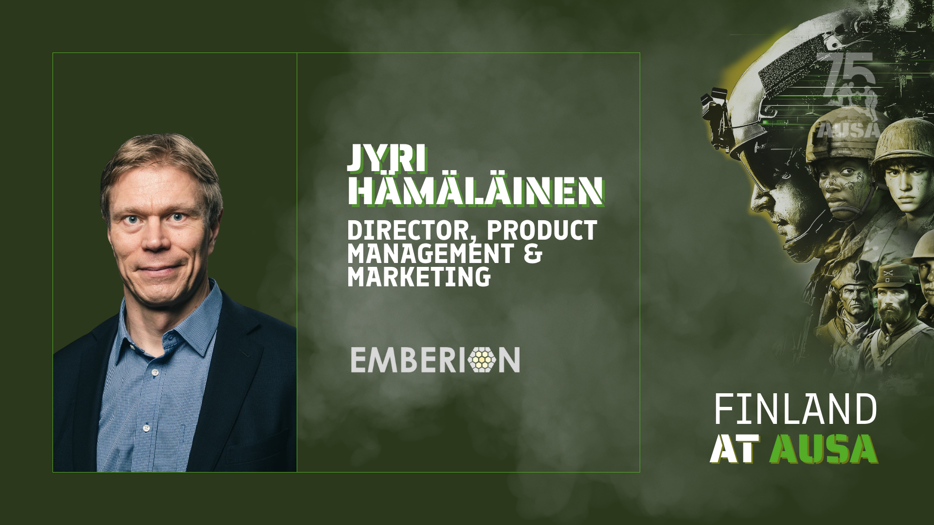 A promotional graphic featuring JYRI HAMÄLÄINEN, Director of Product Management & Marketing at Emberion, with a military-themed background showing soldiers and a helmeted soldier, text indicating the event in Finland at AUSA, and the Emberion logo.