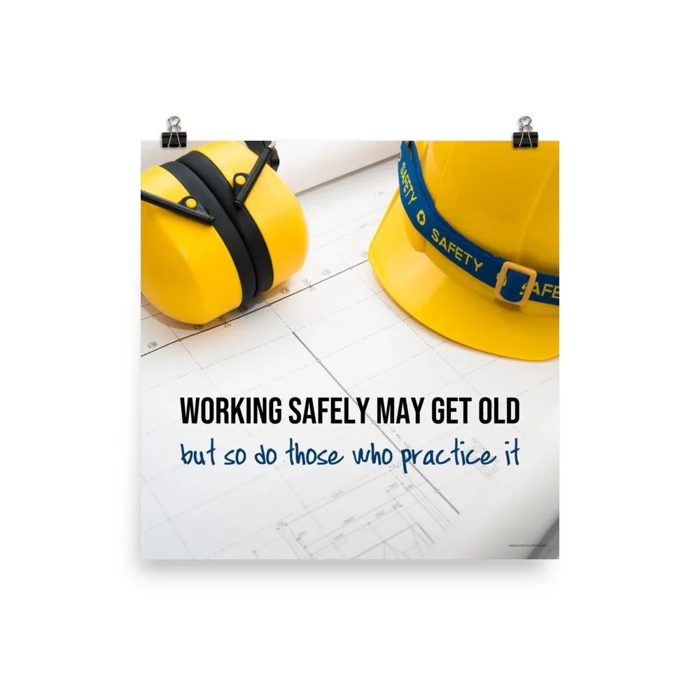 Yellow hard hat and ear protection on a construction blueprint background. Text reads: 'Working safely may get old, but so do those who practice it.'