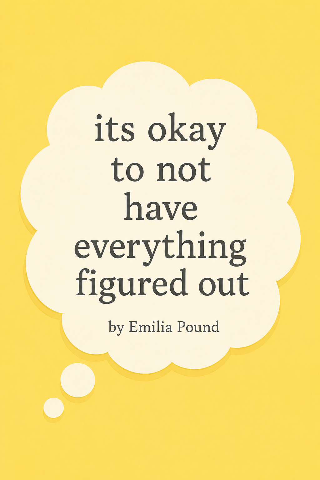 Its okay not to have everything figured out
