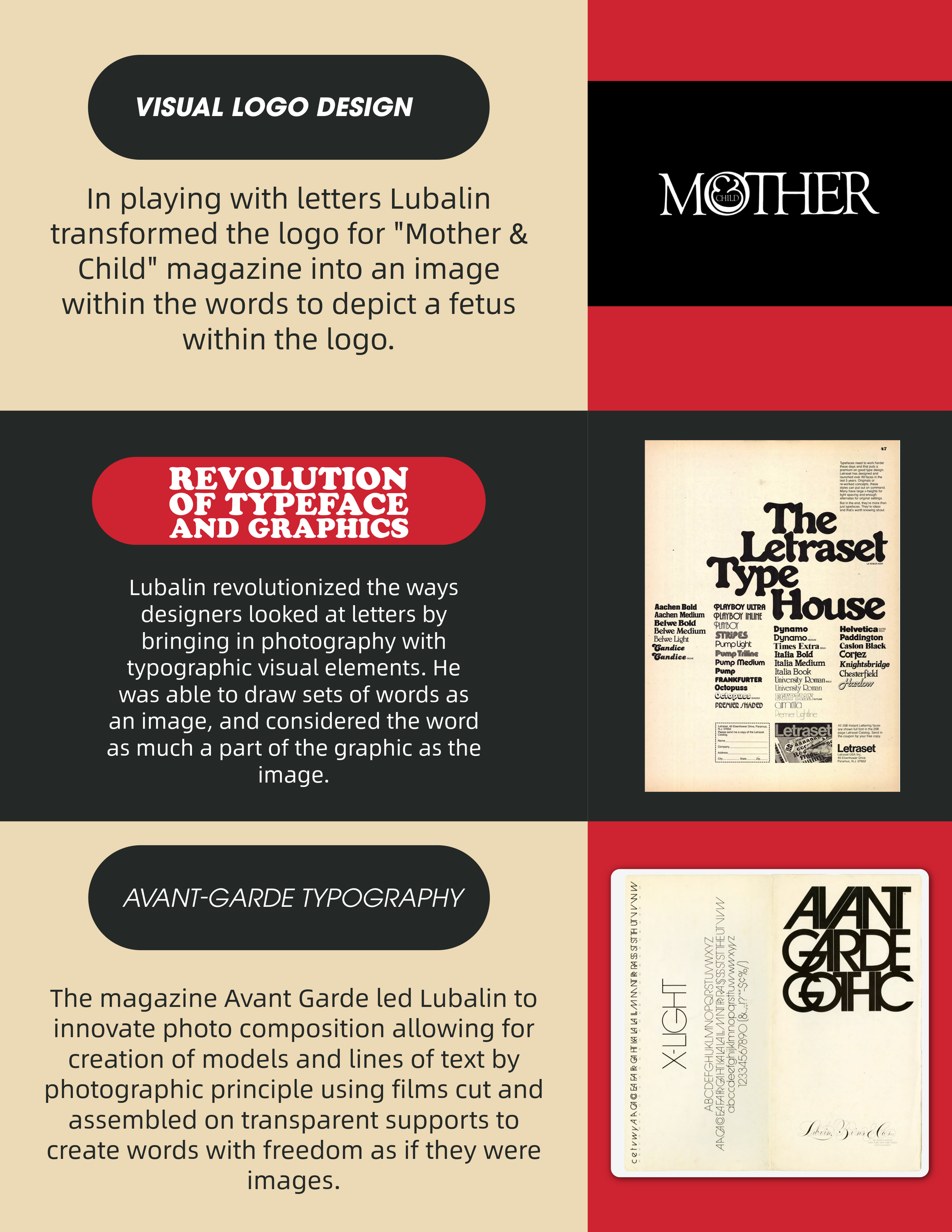 Visual logo in playing with letters Lubalin transformed logo for "mother and child" magazine into an image with the words to depict a fetus within the logo. revolutionized the ways designers looked at letters bringing photography with typographic vis