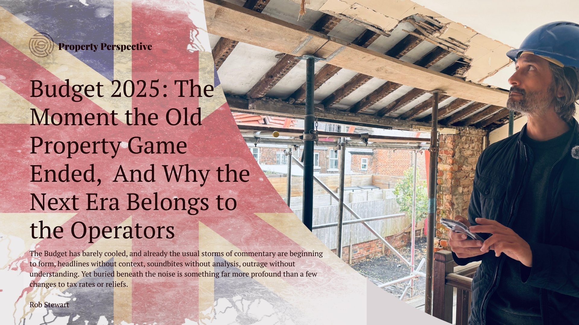 Budget 2025: The Moment the Old Property Game Ended, And Why the Next Era Belongs to the Operators