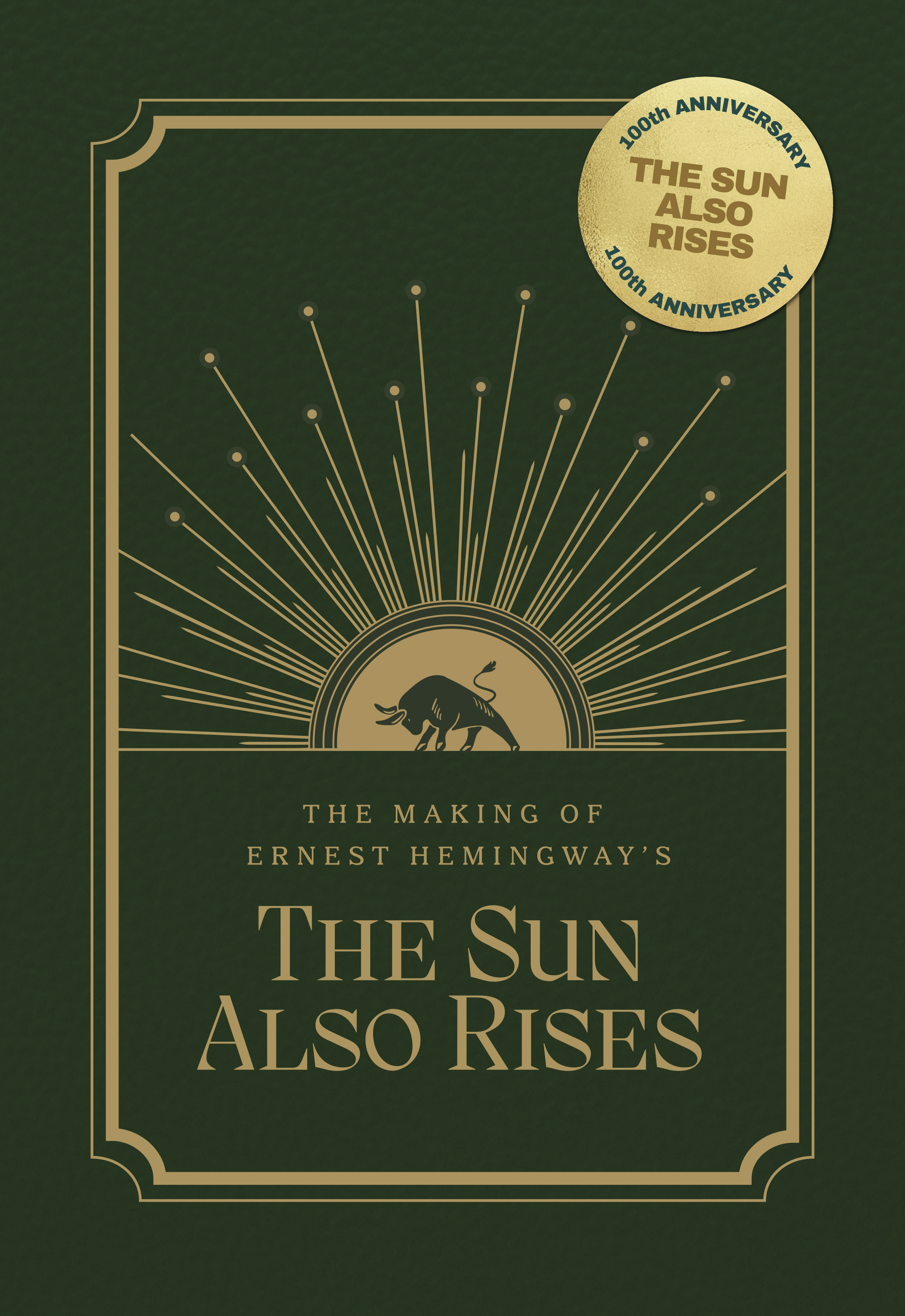 Book cover for Ernest Hemingway's 'The Sun Also Rises' with a green background, gold decorative border, and an illustration of a bull inside a circle with rays emanating from it. A gold circle in the top right corner commemorates the 100th anniversar