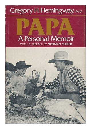 Book cover of 'Papa: A Personal Memoir' by Gregory H. Hemingway, featuring a black and white photo of a man and two young children with a deer, outdoors.
