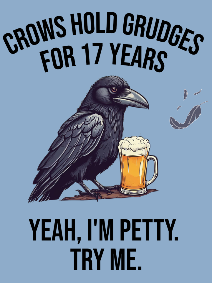 A cartoon raven sitting on a branch next to a mug of beer, with falling feathers and humorous text about holding grudges for 17 years and being petty.