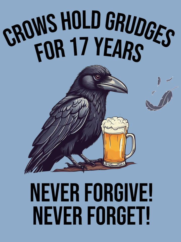 A cartoon crow sitting on a log with a mug of beer beside it. Text above reads 'Crows hold grudges for 17 years.' Below, text says 'Never forgive! Never forget!' The background is light blue.