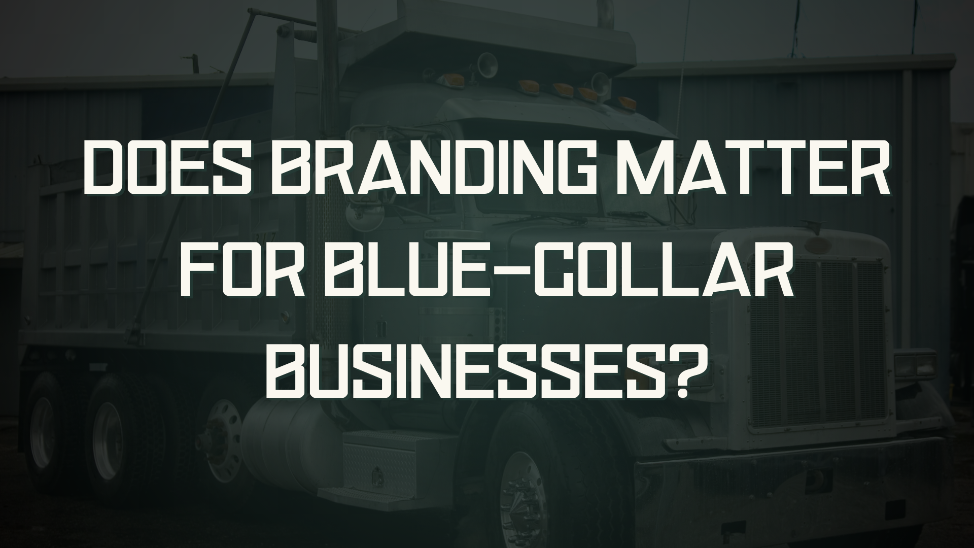 Does Branding Matter For Blue-Collar Businesses?