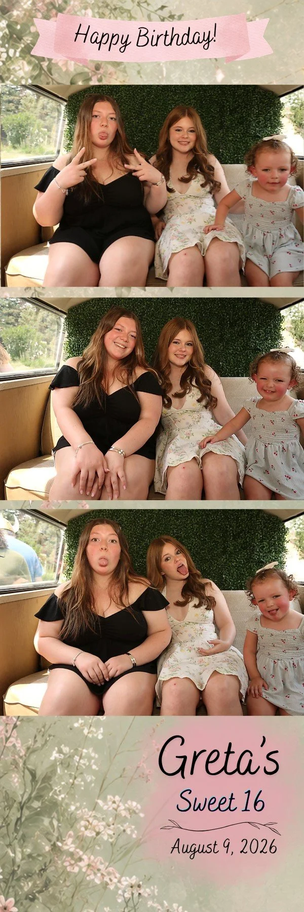 A birthday celebration photo featuring three girls taking playful poses inside a decorated vehicle. The top part has a pink banner with "Happy Birthday!". The bottom part displays a floral background with text: "Gretas Sweet 16 August 9, 2026."