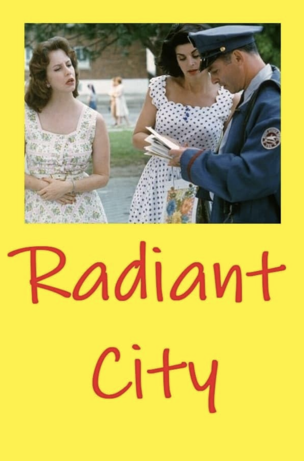 Movie poster for 'Radiant City' featuring a scene with two women talking to a police officer holding a file, set outdoors with a yellow background and red handwritten-style text.