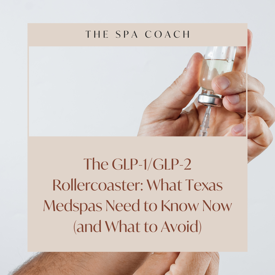 The GLP-1/GLP-2 Rollercoaster: What Texas Medspas Need to Know Now (and What to Avoid)