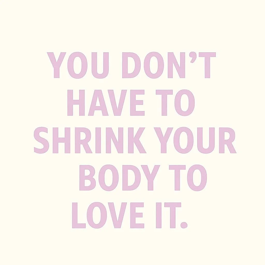 You don&rsquo;t have to shrink your body to love it.

Let&rsquo;s flip the script.

For too long, we have been told that smaller = better. That worth is measured in inches, pounds, or pant sizes. That loving your body means changing it.

But here&rsq
