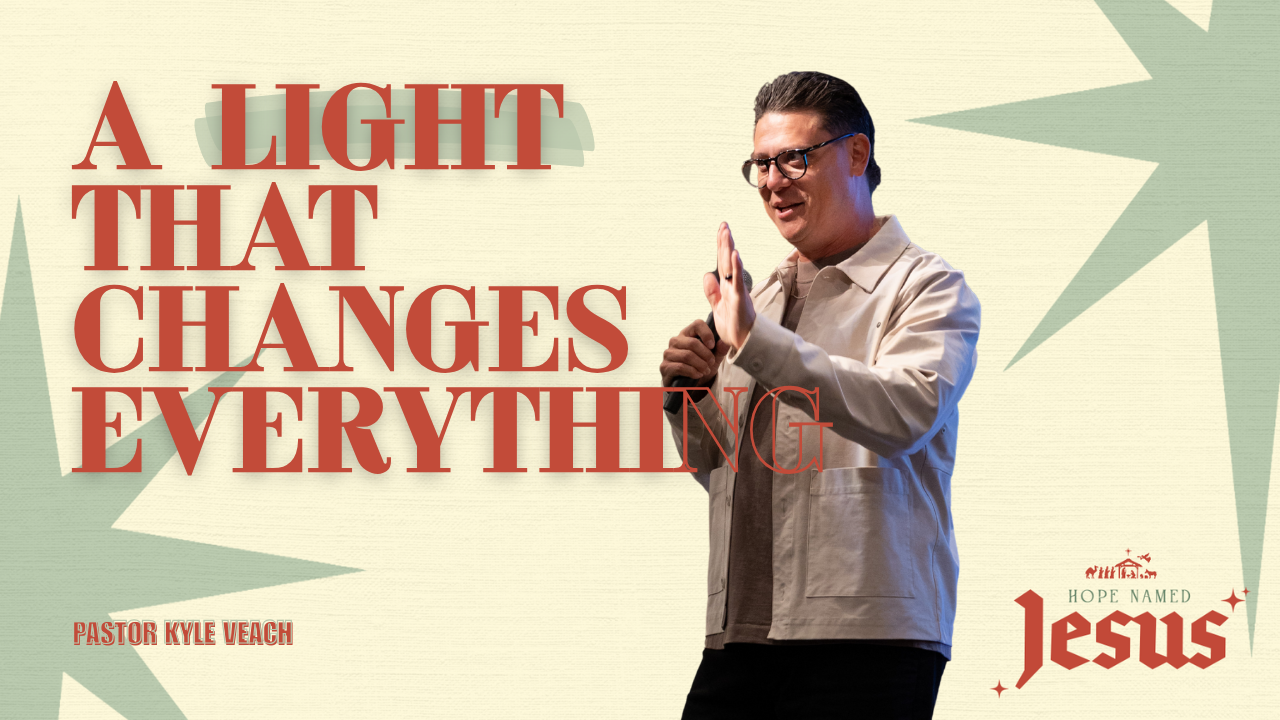 A Light That Changes Everything | Hope named Jesus
