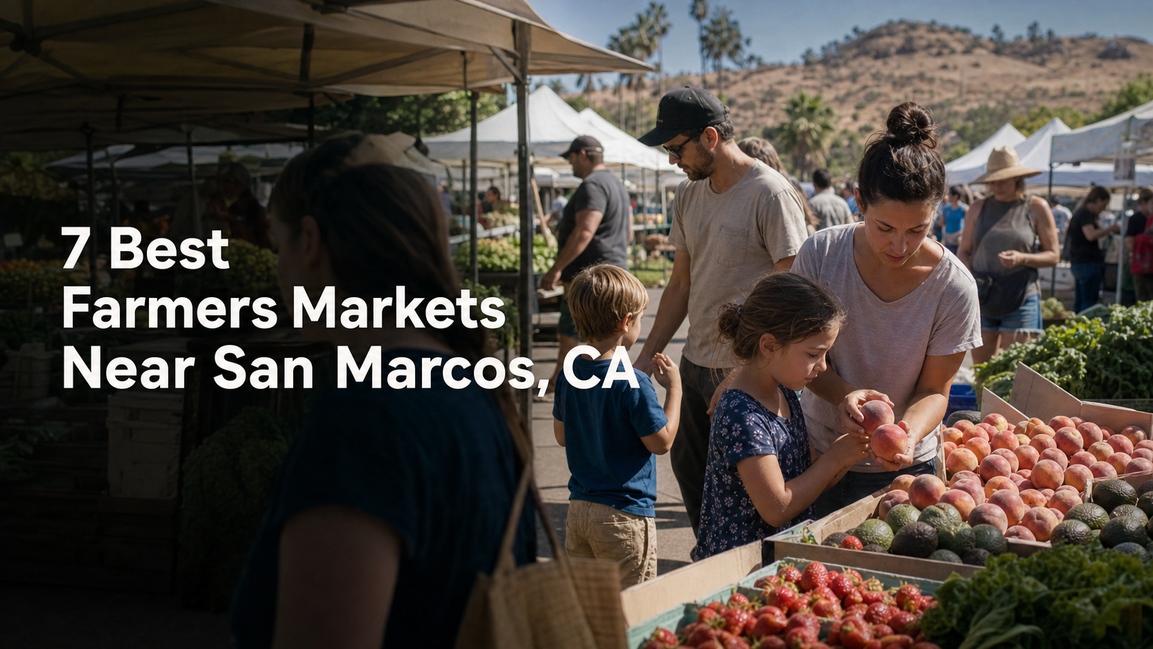 7 Best Farmers Markets Near San Marcos, CA
