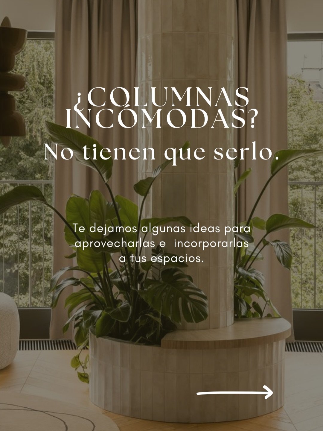 Tener columnas &ldquo;inc&oacute;modas&rdquo; en casa puede ser una oportunidad para crear espacios con m&aacute;s car&aacute;cter.

Todo empieza por entender c&oacute;mo usas cada &aacute;rea y decidir c&oacute;mo integrar esa estructura al dise&nti
