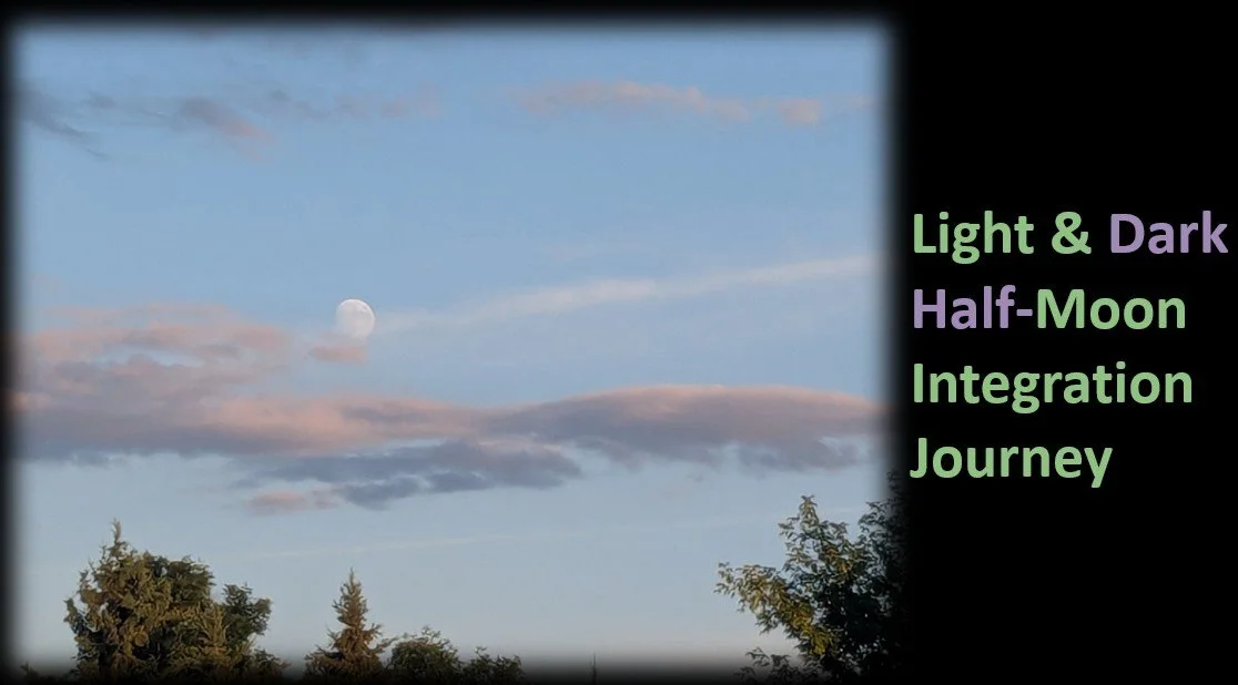 Light &amp; Dark Half-Moon Integration Journey