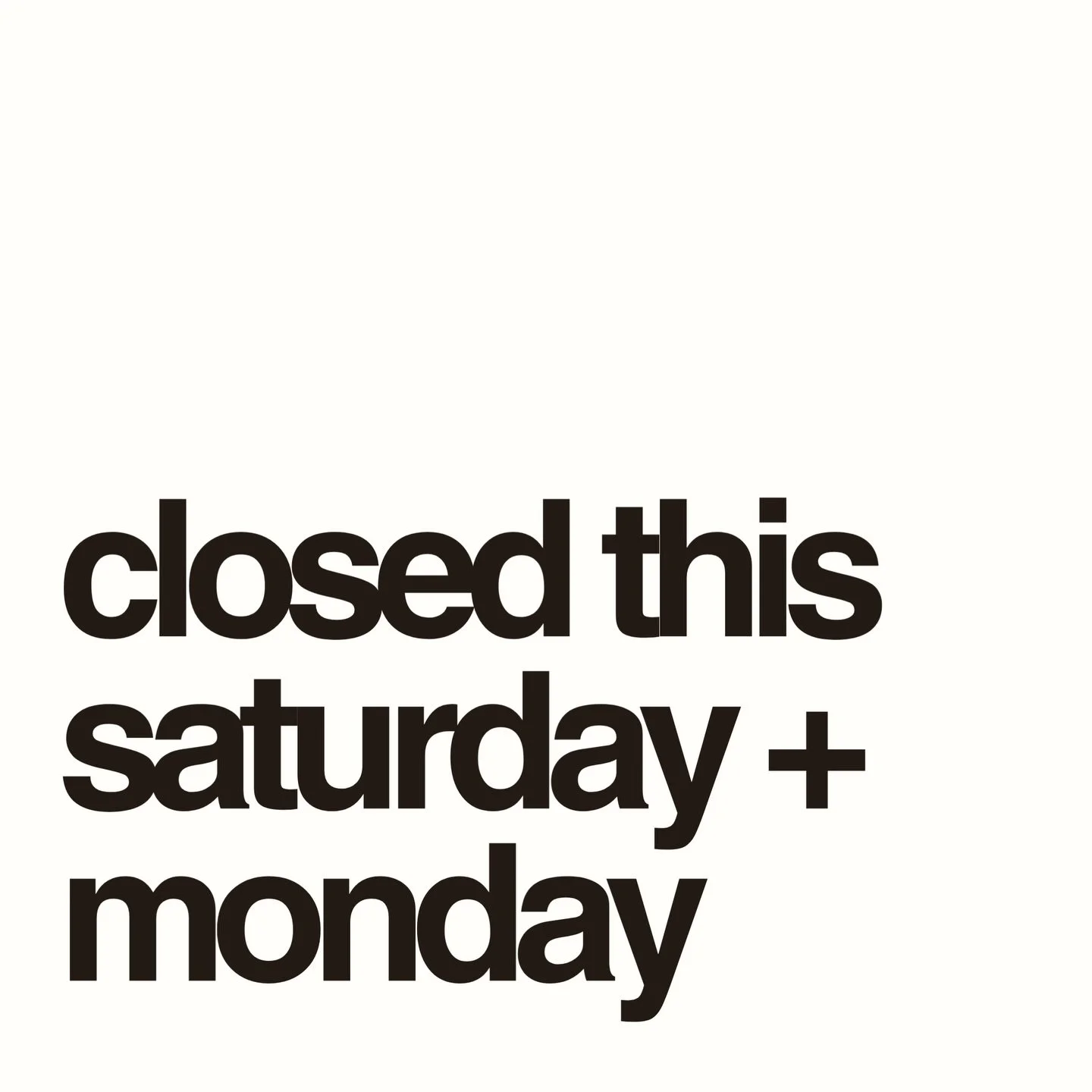 we&rsquo;ll be taking a short break to celebrate a very special family occasion. 

28 saturday | closed
1 sunday | closed
2 monday | closed

thank you for your understanding - we&rsquo;ll be back on tuesday.