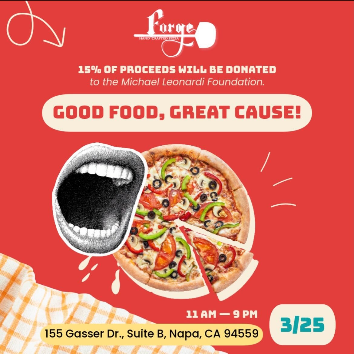 Join us for a Dine + Donate at @forgenapa on March 25th!

Invite your friends and family for dine-in or take-out orders while supporting the Michael Leonardi Foundation.  From 11am - 9pm, 15% of proceeds to be donated to help support our mission to e