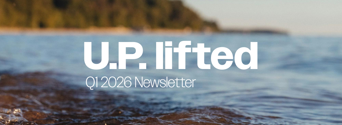 Newsletter | U.P. lifted | Q1 2026