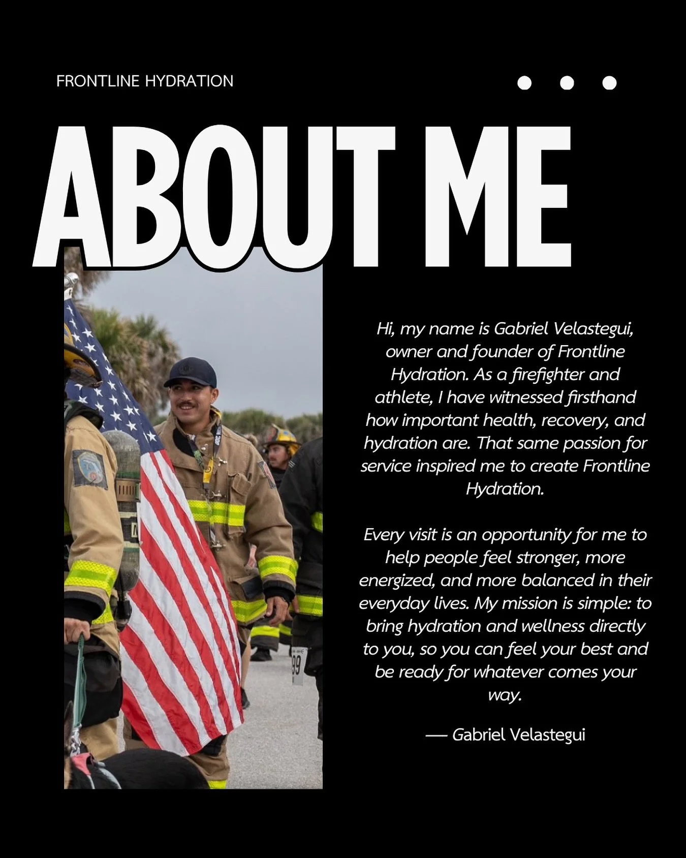 Meet Gabriel Velastegui &ndash; Firefighter, Athlete &amp; Founder of Frontline Hydration 
&bull;
&bull;
As a firefighter and athlete, Gabriel knows recovery, hydration, and balance aren&rsquo;t optional &mdash; they&rsquo;re essential. His passion f
