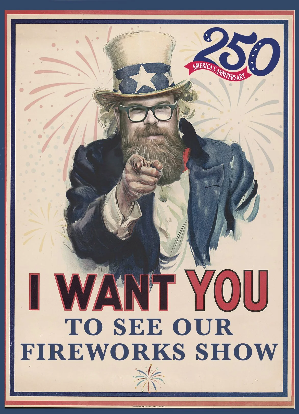 A patriotic poster featuring a bearded man with glasses wearing a Uncle Sam hat, pointing at the viewer. The poster celebrates America's 250th anniversary with fireworks in the background and the text: "I WANT YOU TO SEE OUR FIREWORKS SHOW."