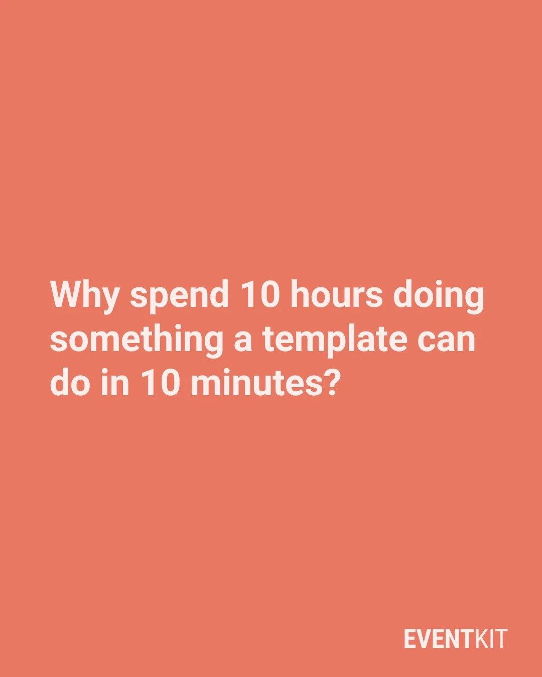 Why spend 10 hours doing something a template can do in 10 minutes?

Event planning already has enough moving parts. Starting from scratch every time doesn&rsquo;t make you more professional &mdash; it just makes you tired.

The truth is, experienced