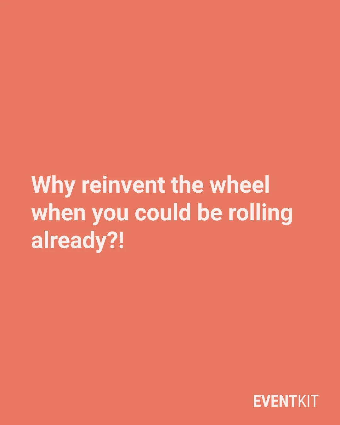 Why reinvent the wheel when you could be rolling already?

Event planning is full of moving parts &mdash; budgets, venues, logistics, suppliers &mdash; and let&rsquo;s be honest, there&rsquo;s only so much time in a week.

Yet so many planners keep r