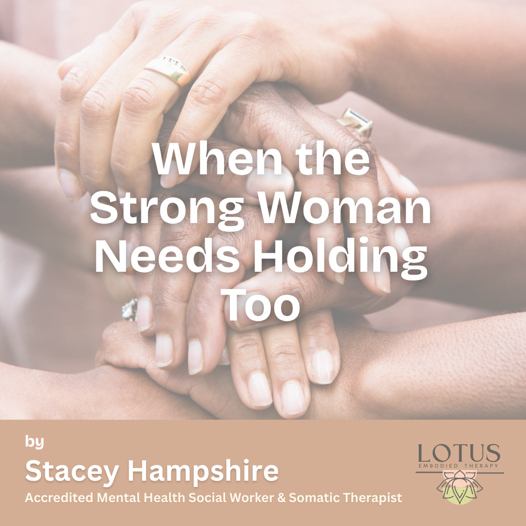 When the Strong Woman Needs Holding Too