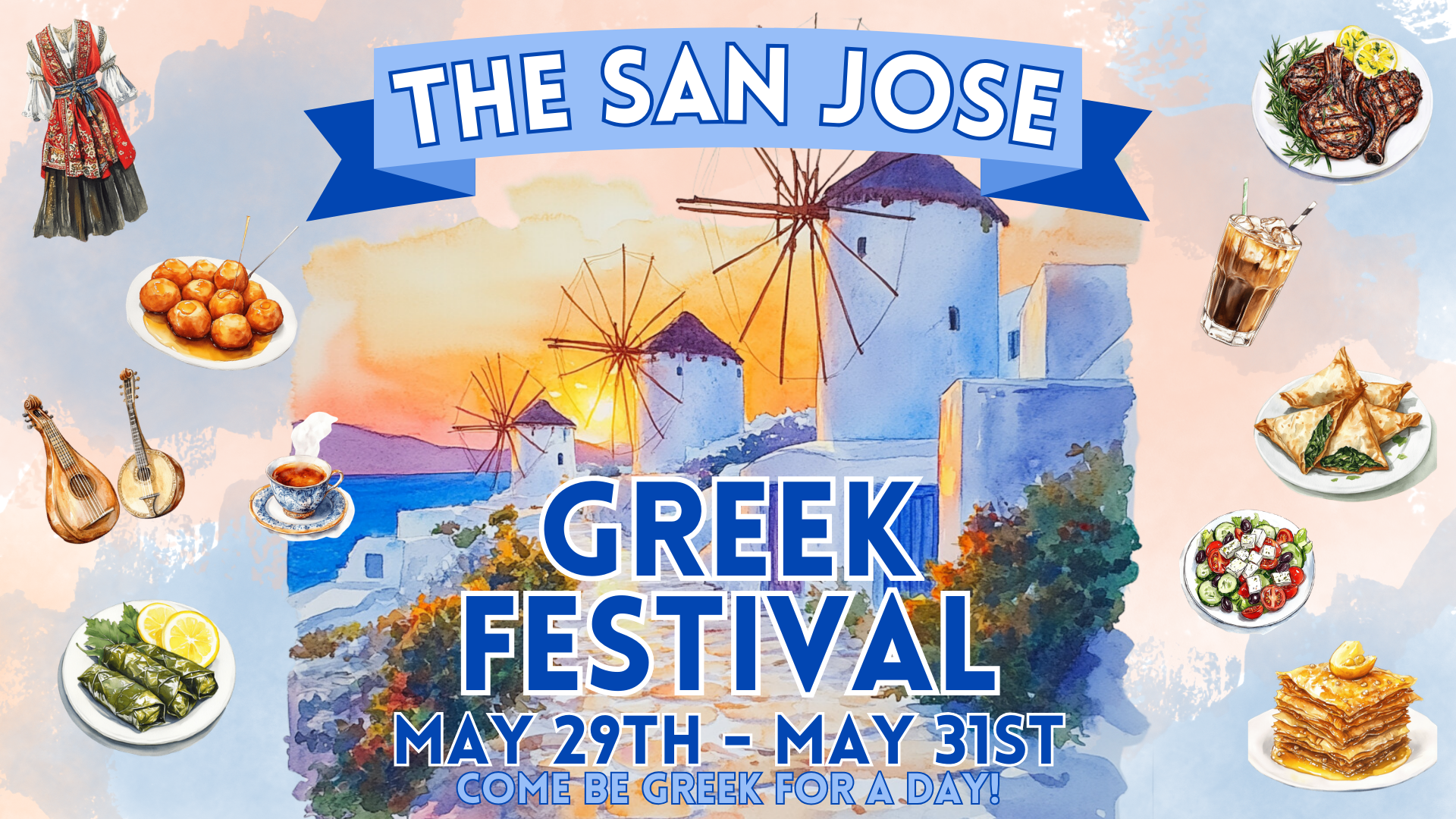 Poster for the San Jose Greek Festival 2025, featuring a windmill, traditional Greek clothing, and various Greek foods such as loukoumades, lamb chops, Greek salad, dolmades, and baklava. Dates: May 30th - June 1st. Slogan: Come be Greek for a day!