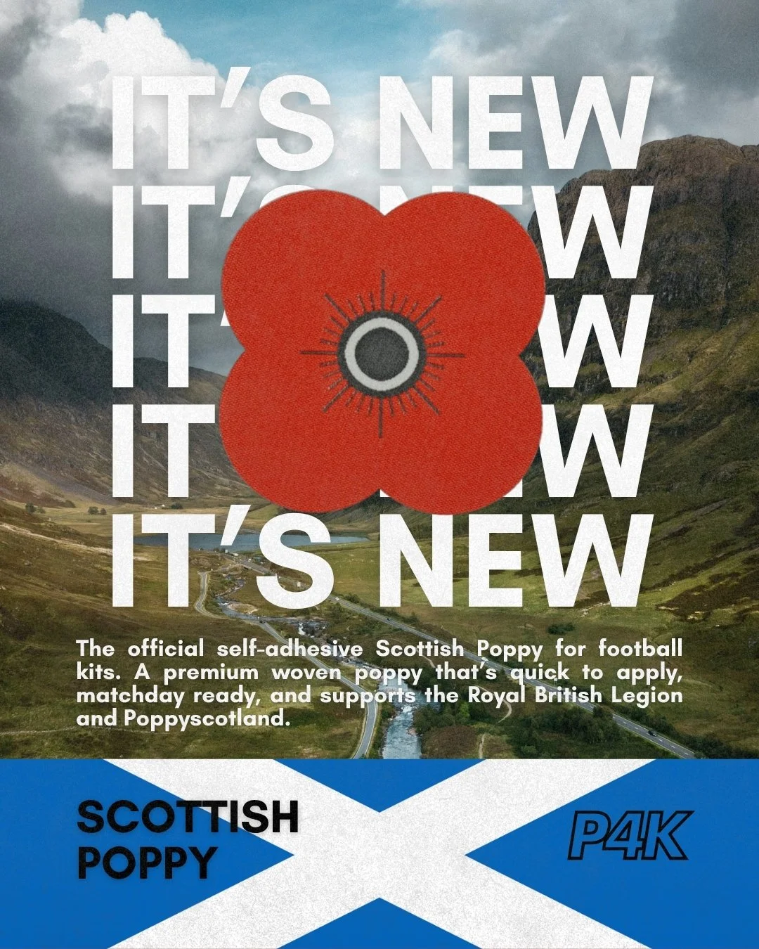 A poppy fit for Scottish football.

The official self-adhesive Scottish Poppy is here, bringing the four-petal Scottish design to football kits across Scotland.

Woven, match-ready and made to be worn with pride this Remembrance. 

Get yours now from
