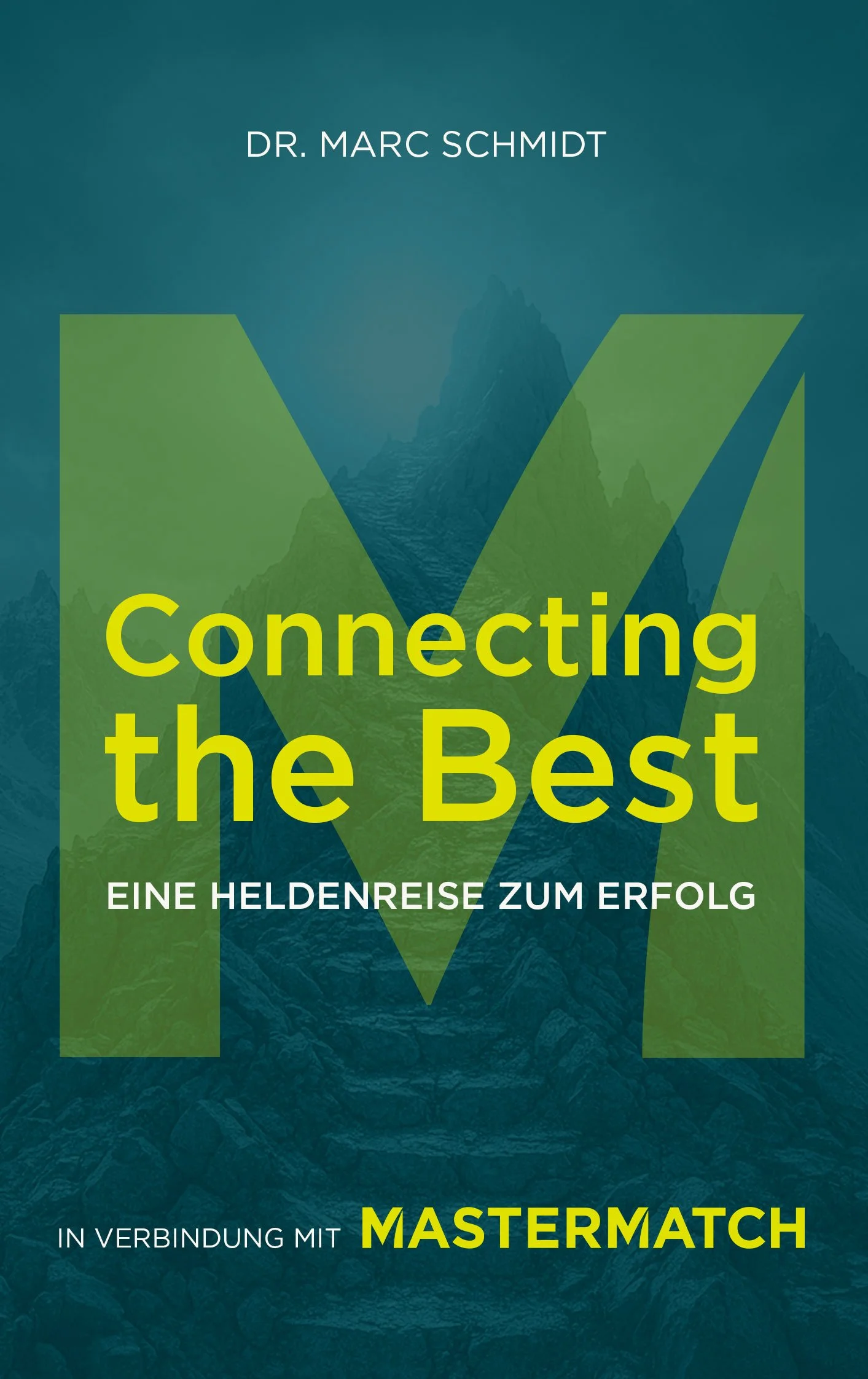 Buchcover mit dem Titel 'Connecting the Best' von Dr. Marc Schmidt, mit der Unterzeile 'Eine Heldenreise zum Erfolg', verbunden mit Mastermatch. Hintergrund zeigt Berge.